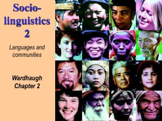 Socio-linguistics 2 Languages and communities Wardhaugh Chapter 2