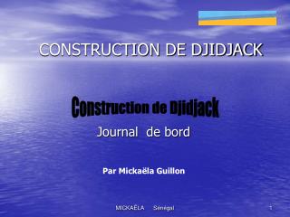 CONSTRUCTION DE DJIDJACK