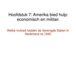 Hoofdstuk 7: Amerika bied hulp: economisch en militair.