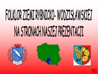 FOLKLOR ZIEMI RYBNICKO- WODZISŁAWSKIEJ NA STRONACH NASZEJ PREZENTACJI