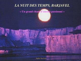 LA NUIT DES TEMPS, BARJAVEL « Un grand chant d’amour passionné »