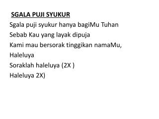 SGALA PUJI SYUKUR Sgala puji syukur hanya bagiMu Tuhan Sebab Kau yang layak dipuja