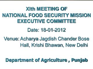 XIth MEETING OF NATIONAL FOOD SECURITY MISSION EXECUTIVE COMMITTEE Date: 18-01-2012