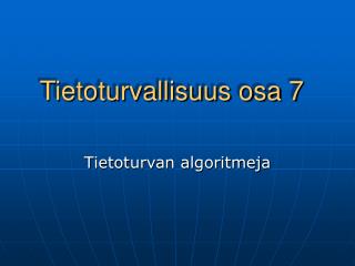 Tietoturvallisuus osa 7