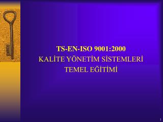 TS-EN-ISO 9001:2000 KALİTE YÖNETİM SİSTEMLERİ TEMEL EĞİTİMİ