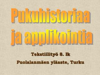 Pukuhistoriaa ja applikointia