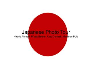 Japanese Photo Tour Haaris Ahmed, Wyatt Beeler, Amy Connell, Madison Puia