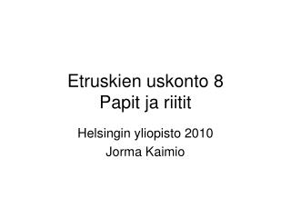 Etruskien uskonto 8 Papit ja riitit