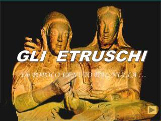 GLI ETRUSCHI