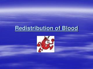 Redistribution of Blood