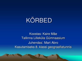 KÕRBED