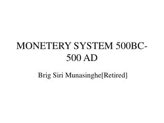 MONETERY SYSTEM 500BC- 500 AD