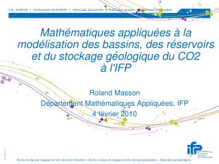 Roland Masson Département Mathématiques Appliquées, IFP 4 février 2010