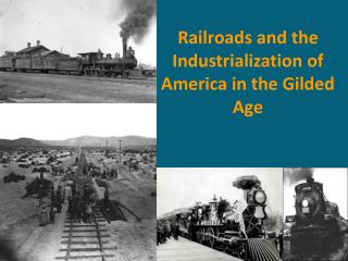 Railroads and the Industrialization of America in the Gilded Age