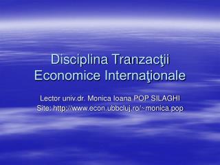 Disciplina Tran zacţii Economice Internaţionale