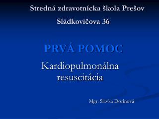 Stredná zdravotnícka škola Prešov Sládkovičova 36 PRVÁ POMOC