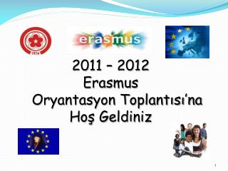 2011 – 2012 Erasmus Oryantasyon Toplantısı’na Hoş Geldiniz