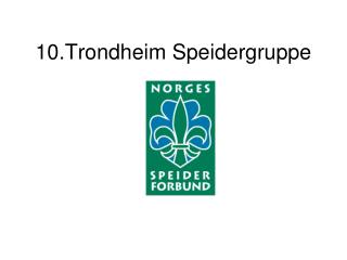 10.Trondheim Speidergruppe