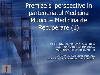 Premize si perspective in parteneriatul Medicina Muncii – Medicina de Recuperare (1)