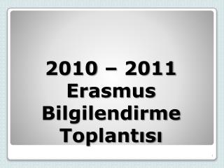 2010 – 2011 Erasmus Bilgilendirme Toplantısı