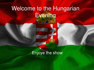 Welcome to the Hungarian Evening