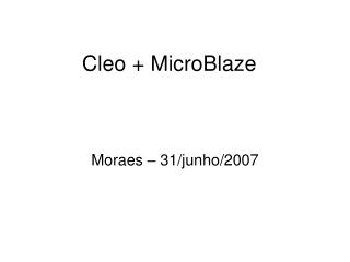 Cleo + MicroBlaze