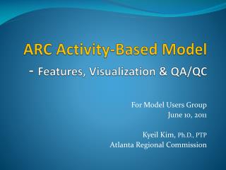 ARC Activity-Based Model - Features, Visualization &amp; QA/QC