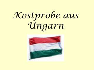 Kostprobe aus Ungarn