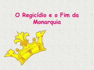 O Regicídio e o Fim da Monarquia