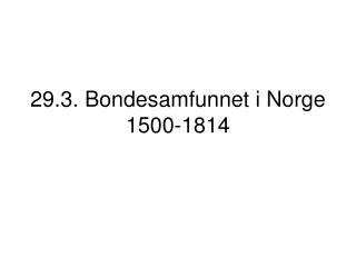 29.3. Bondesamfunnet i Norge 1500-1814