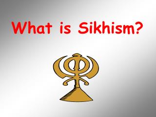 What is Sikhism?