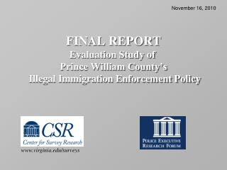 FINAL REPORT Evaluation Study of Prince William County’s Illegal Immigration Enforcement Policy