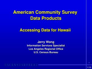 American Community Survey Data Products Accessing Data for Hawaii