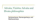 Advaita, Visishta Advaita and Dvaita philosophies