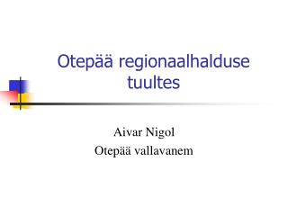 Otepää regionaalhalduse tuultes