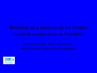 Building up a framework for further research cooperation in bioethics