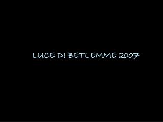 Luce di betlemme 2007