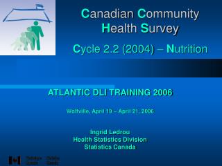 C anadian C ommunity H ealth S urvey C ycle 2.2 (2004) – N utrition