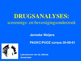 DRUGSANALYSES: screenings- en bevestigingsonderzoek