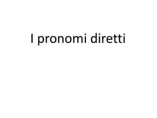 I pronomi diretti