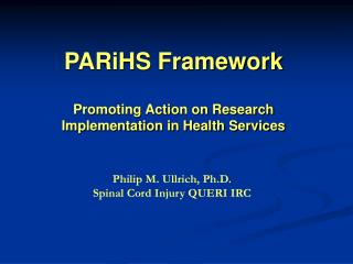 Philip M. Ullrich, Ph.D. Spinal Cord Injury QUERI IRC Philip M. Ullrich, Ph.D.