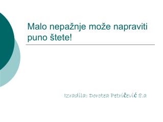 Malo nepažnje može napraviti puno štete!