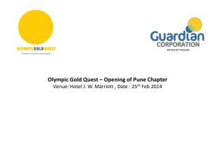 Olympic Gold Quest – Opening of Pune Chapter Venue: Hotel J. W. Marriott , Date : 25 th Feb 2014