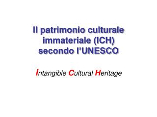 Il patrimonio culturale immateriale (ICH) secondo l’UNESCO