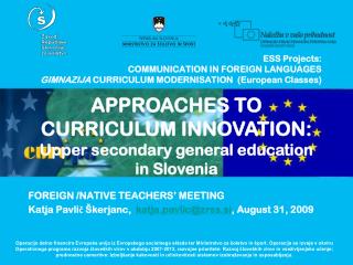 FOREIGN /NATIVE TEACHERS’ MEETING Katja Pavlič Škerjanc, katja.pavlic@zrss.si , August 31, 2009
