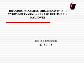 BRANDOS EGZAMINŲ ORGANIZAVIMO IR VYKDYMO TVARKOS APRAŠO KEITIMAI IR NAUJOVĖS