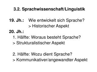 3.2. Sprachwissenschaft/Linguistik 19. Jh.: 	Wie entwickelt sich Sprache?