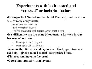 Experiments with both nested and “crossed” or factorial factors