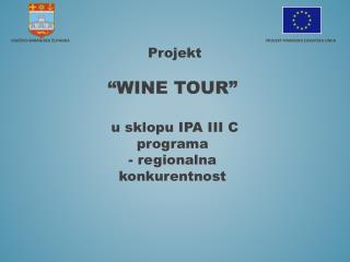 Projekt “WINE TOUR” u sklopu IPA III C programa - regionalna konkurentnost
