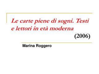 Le carte piene di sogni. Testi e lettori in età moderna (2006)